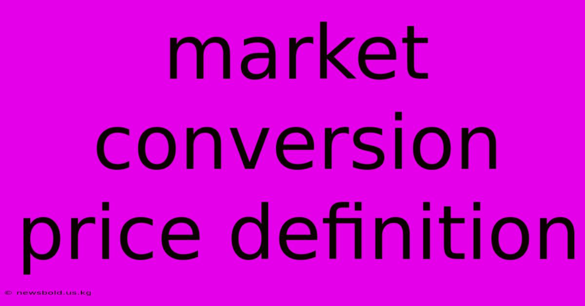 Market Conversion Price Definition