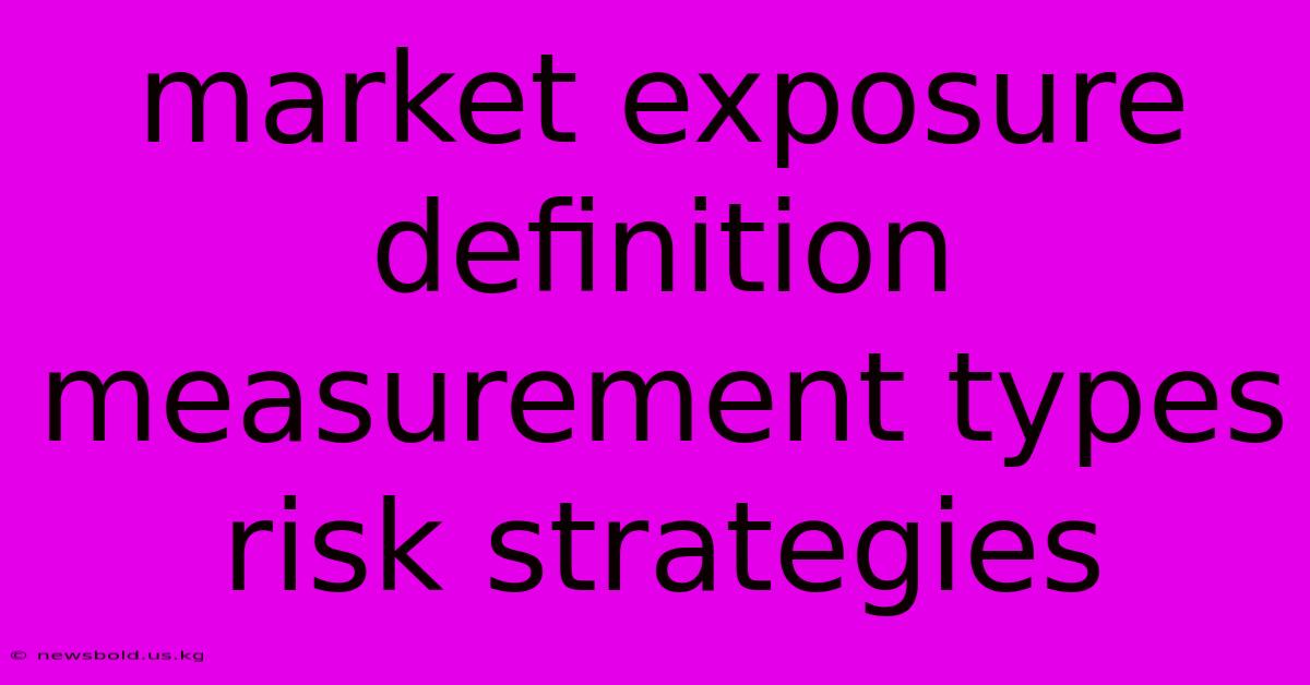 Market Exposure Definition Measurement Types Risk Strategies