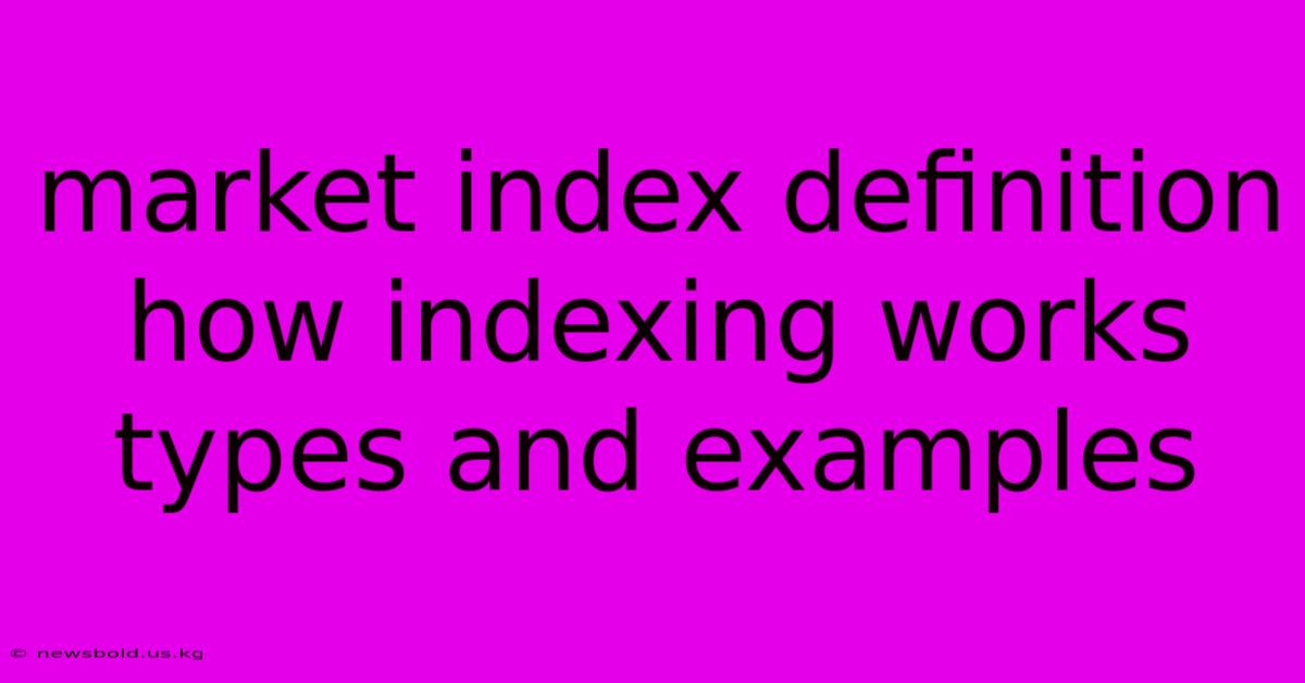 Market Index Definition How Indexing Works Types And Examples