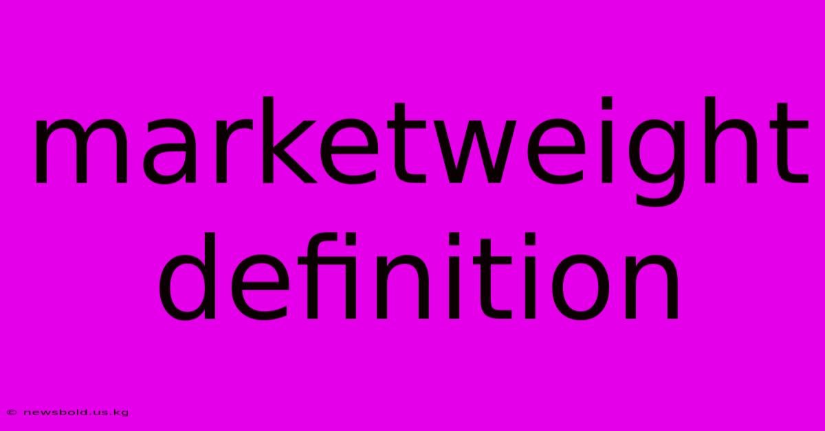 Marketweight Definition