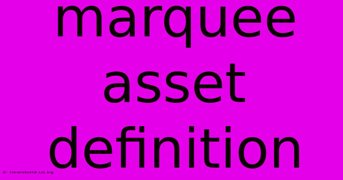 Marquee Asset Definition