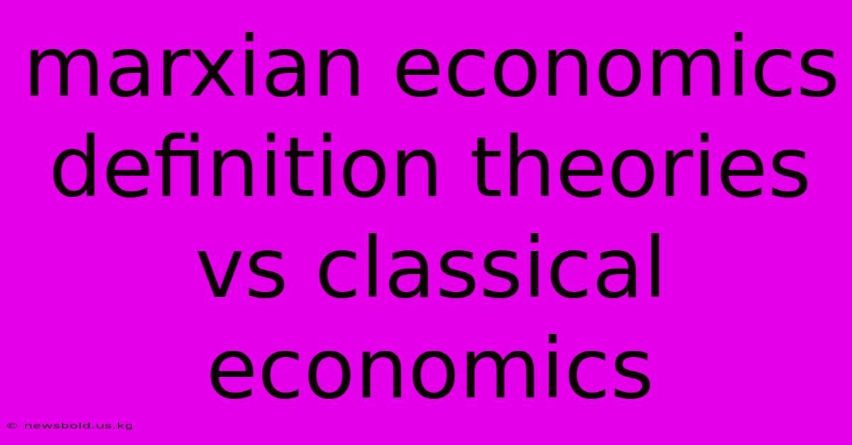 Marxian Economics Definition Theories Vs Classical Economics