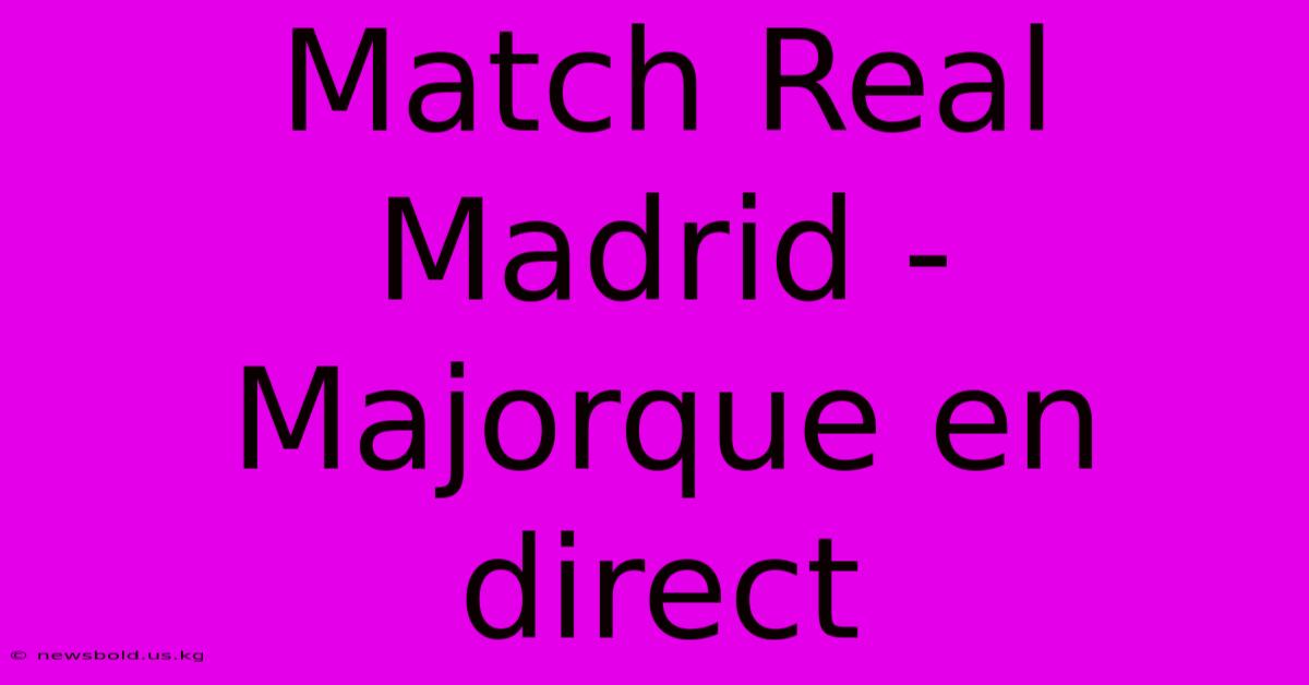 Match Real Madrid - Majorque En Direct