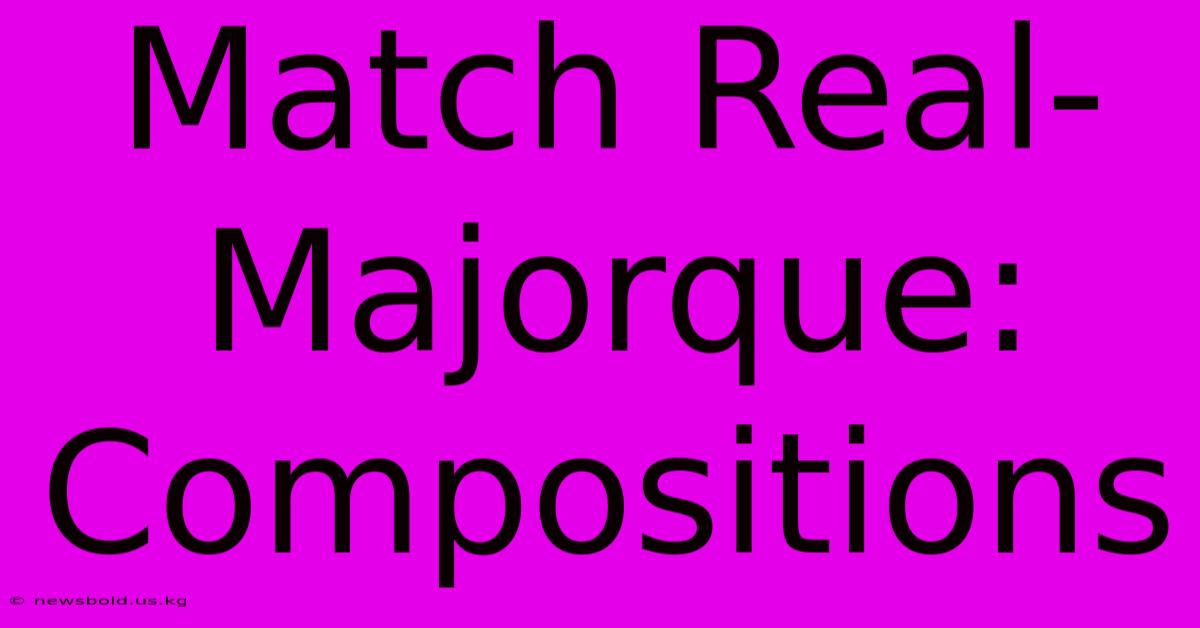 Match Real-Majorque: Compositions