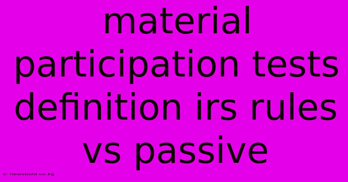 Material Participation Tests Definition Irs Rules Vs Passive