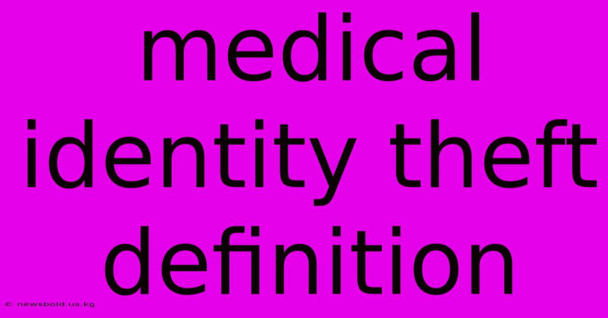 Medical Identity Theft Definition