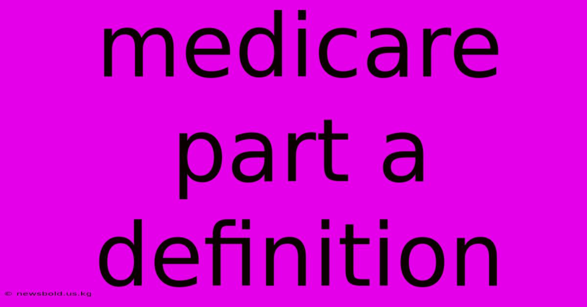 Medicare Part A Definition