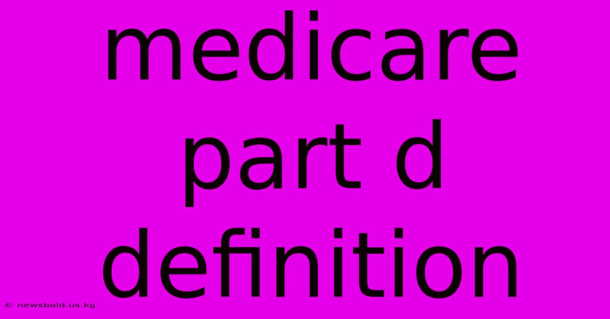 Medicare Part D Definition