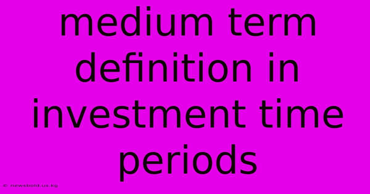 Medium Term Definition In Investment Time Periods