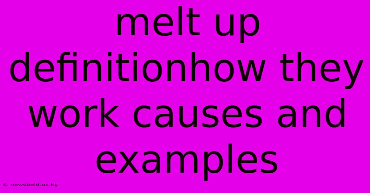 Melt Up Definitionhow They Work Causes And Examples