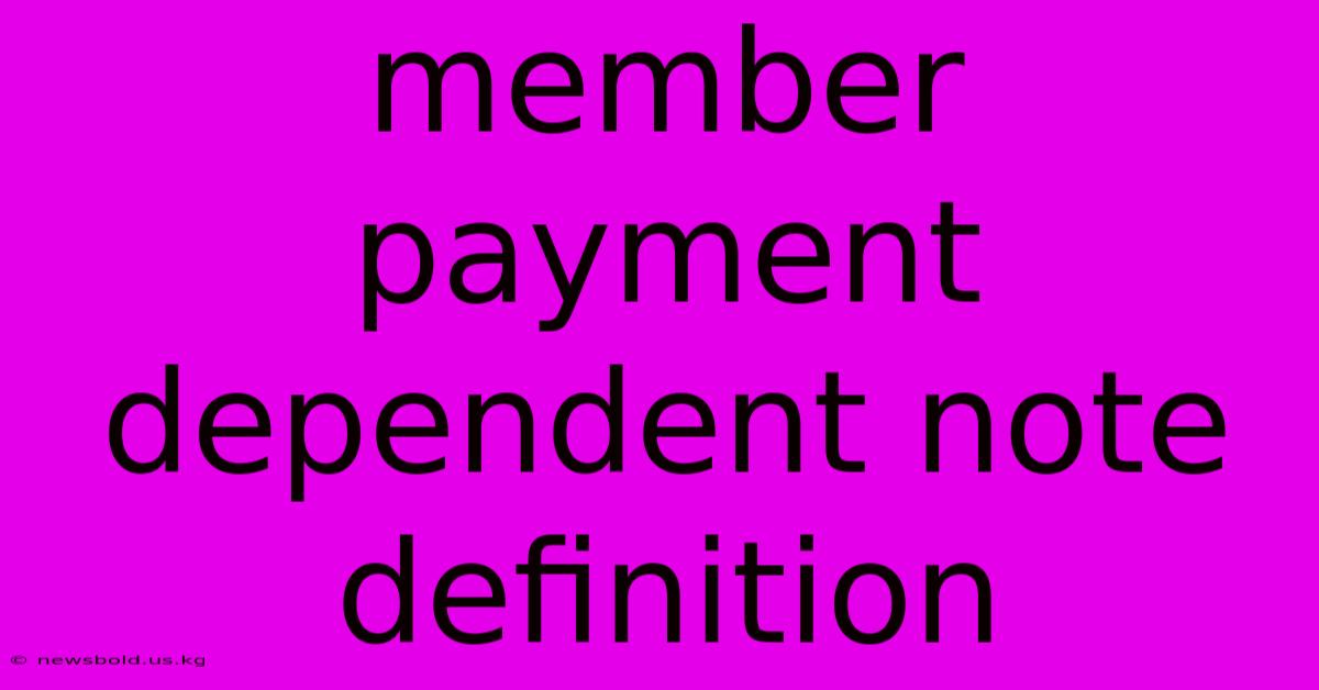 Member Payment Dependent Note Definition