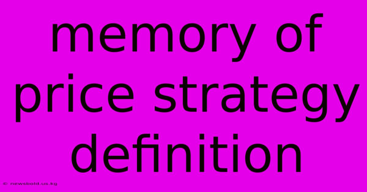 Memory Of Price Strategy Definition