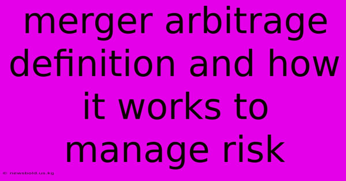 Merger Arbitrage Definition And How It Works To Manage Risk