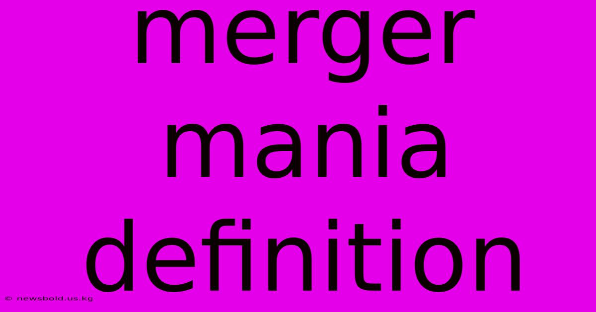 Merger Mania Definition