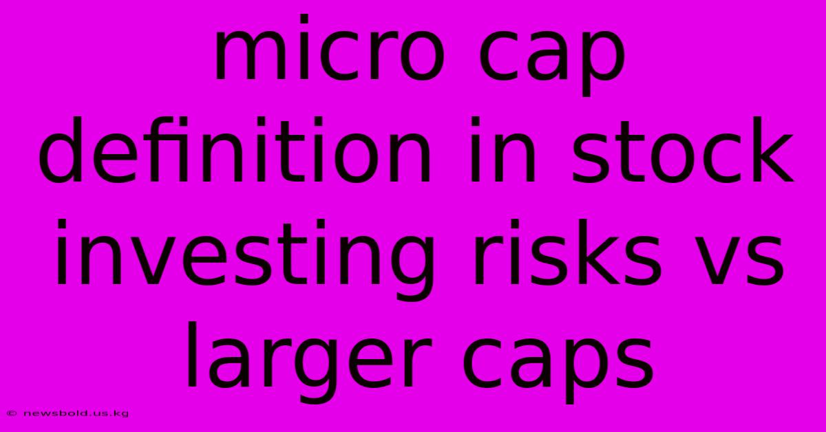 Micro Cap Definition In Stock Investing Risks Vs Larger Caps