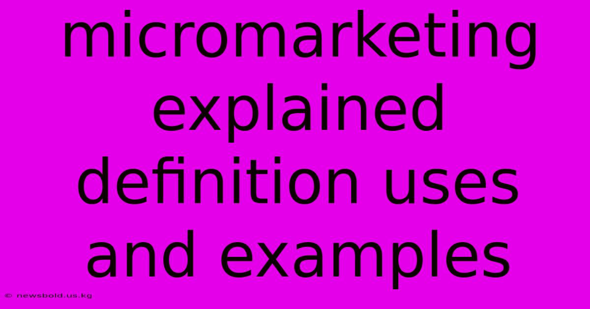 Micromarketing Explained Definition Uses And Examples