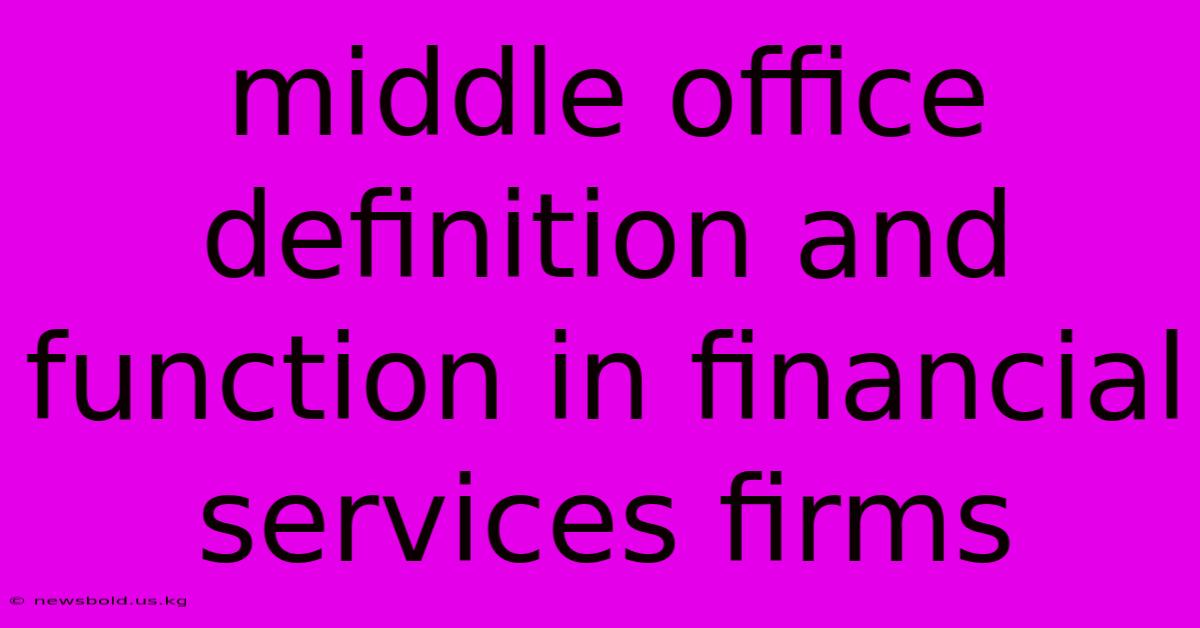 Middle Office Definition And Function In Financial Services Firms