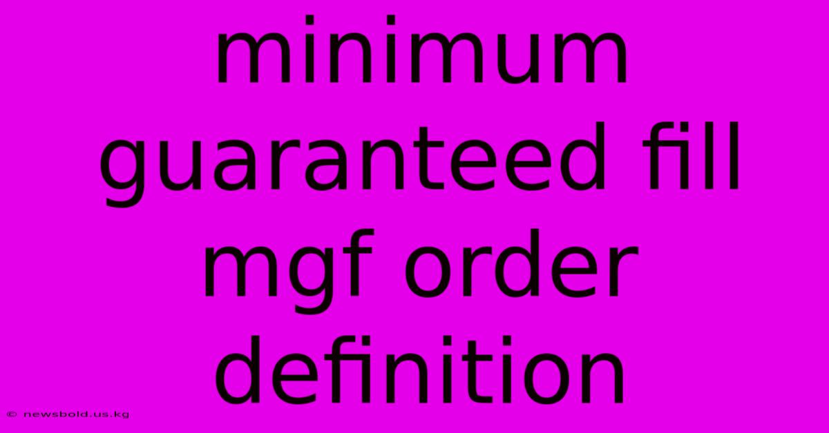 Minimum Guaranteed Fill Mgf Order Definition