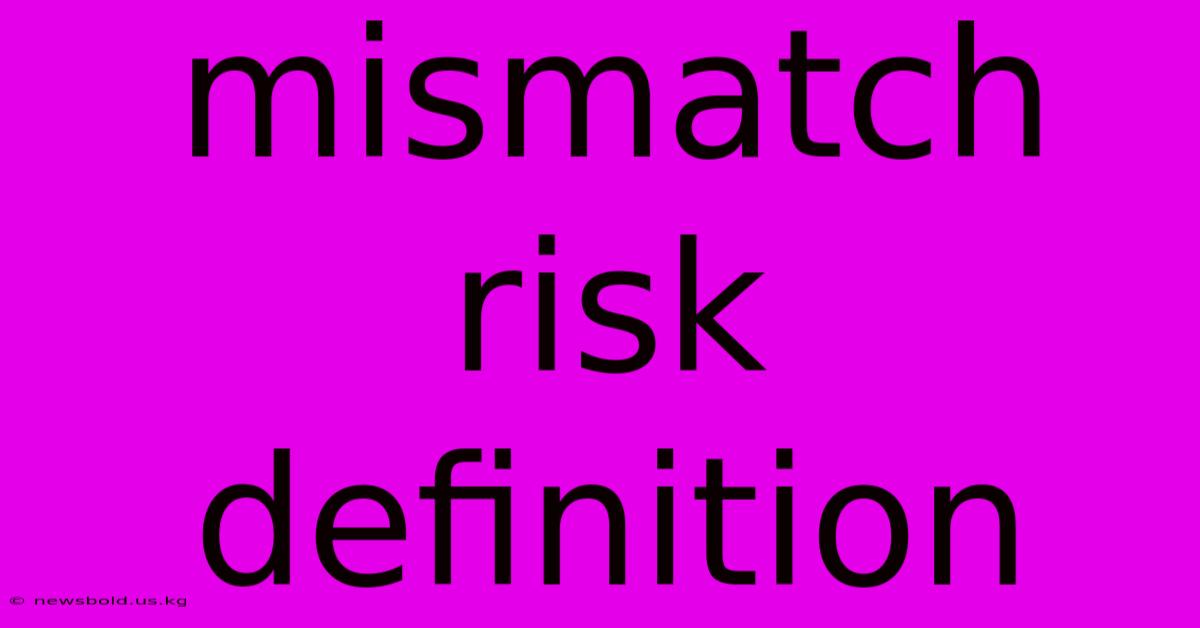 Mismatch Risk Definition