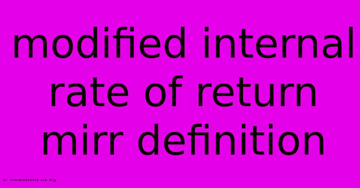 Modified Internal Rate Of Return Mirr Definition