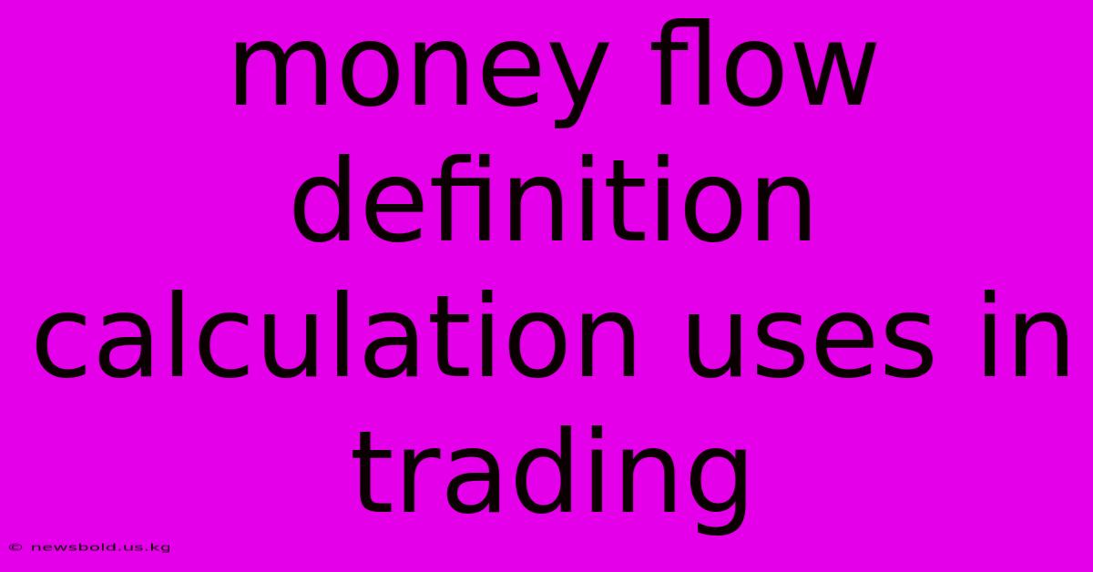 Money Flow Definition Calculation Uses In Trading