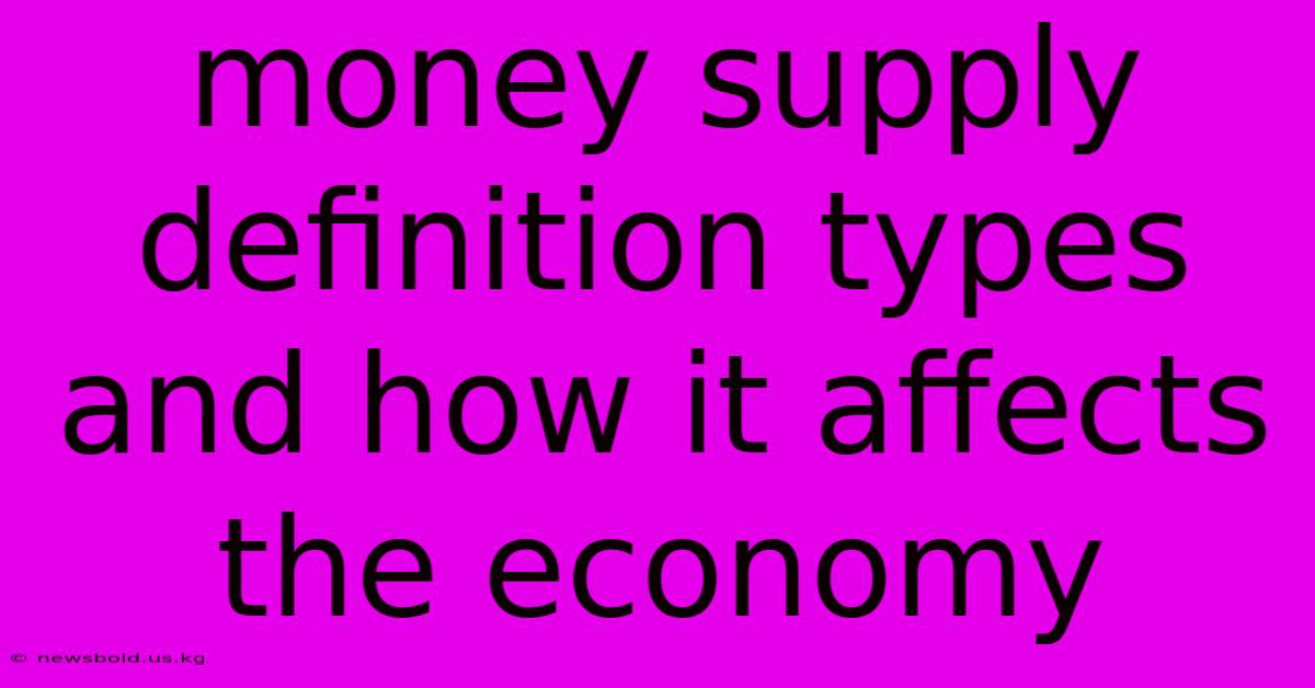 Money Supply Definition Types And How It Affects The Economy