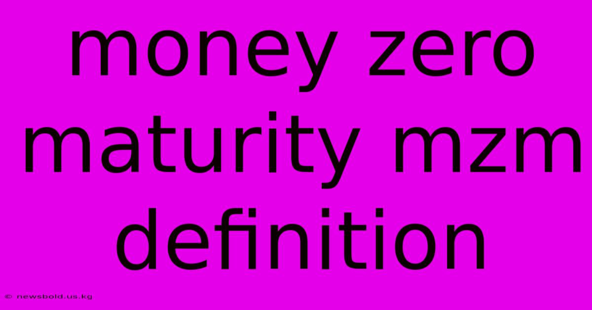 Money Zero Maturity Mzm Definition