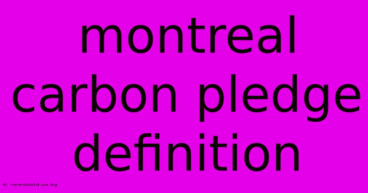 Montreal Carbon Pledge Definition