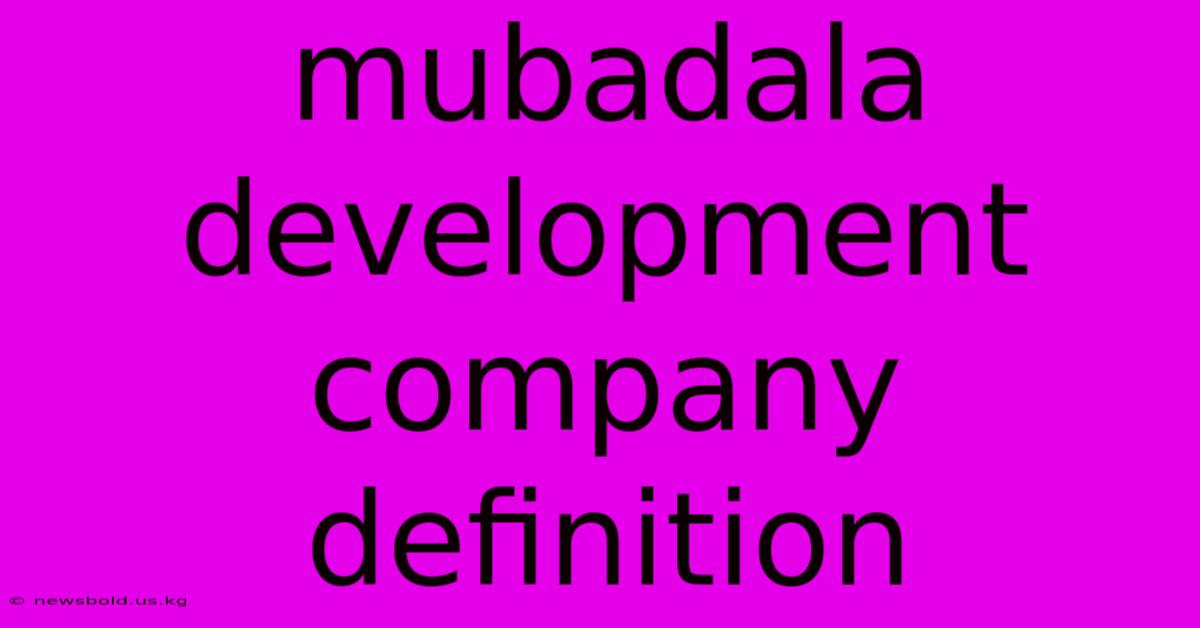 Mubadala Development Company Definition