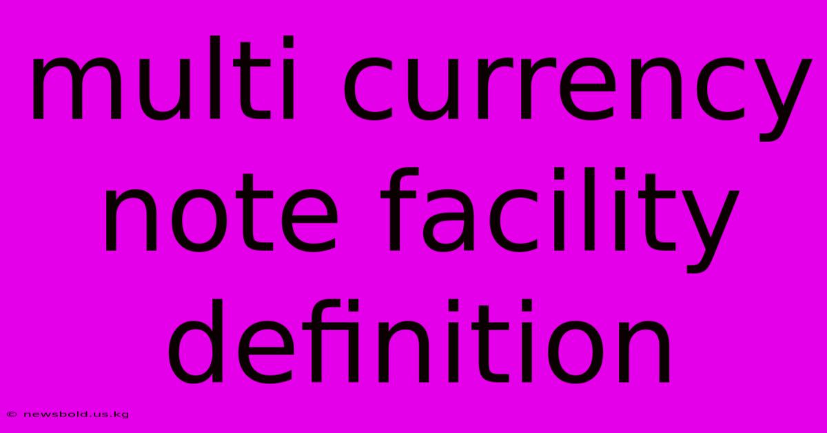 Multi Currency Note Facility Definition