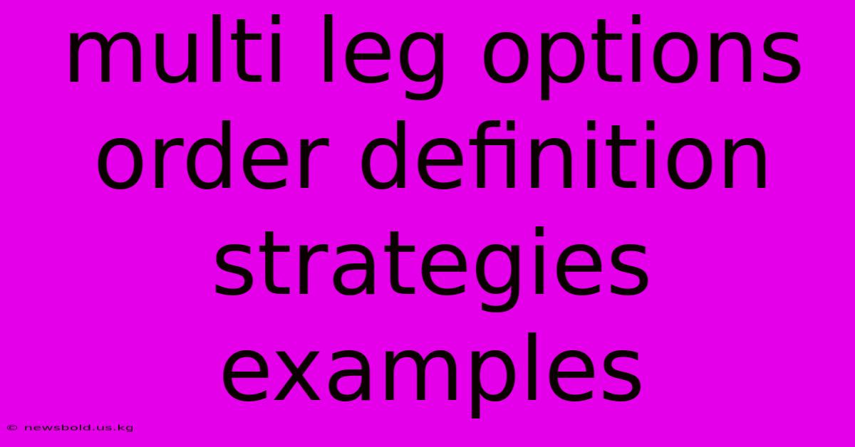 Multi Leg Options Order Definition Strategies Examples