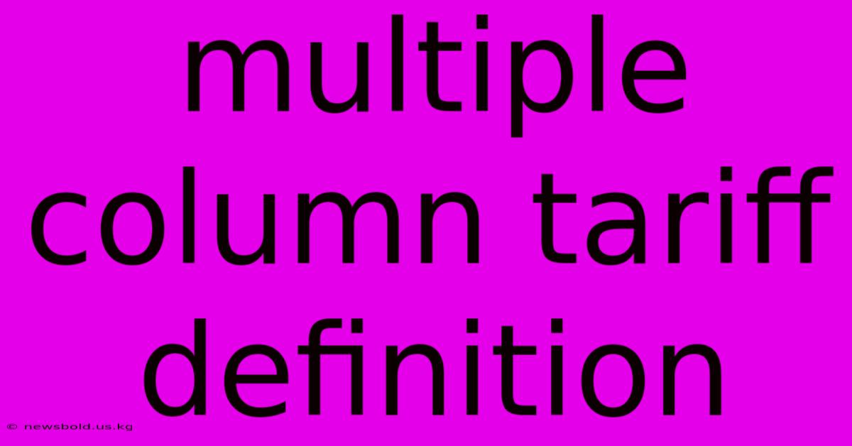 Multiple Column Tariff Definition