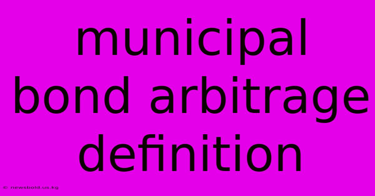 Municipal Bond Arbitrage Definition