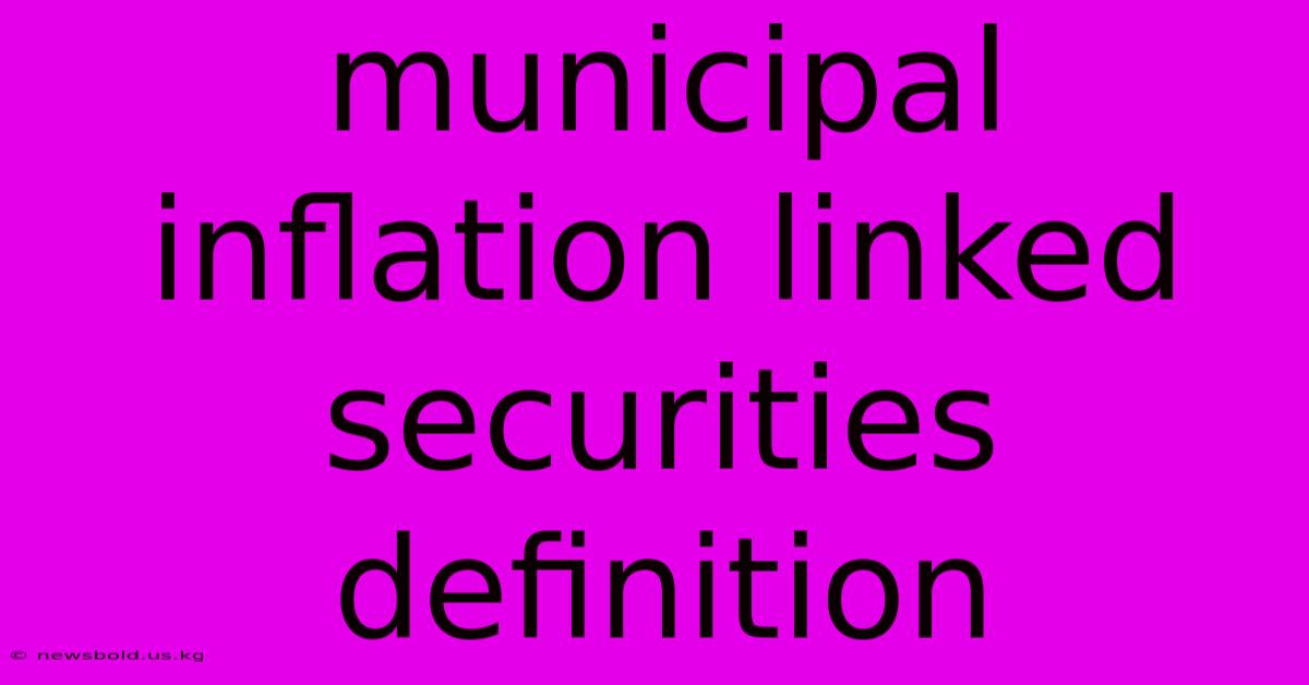 Municipal Inflation Linked Securities Definition