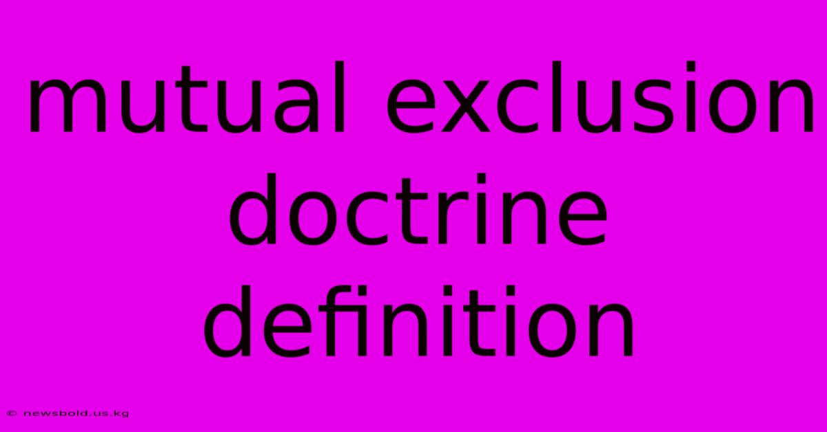 Mutual Exclusion Doctrine Definition