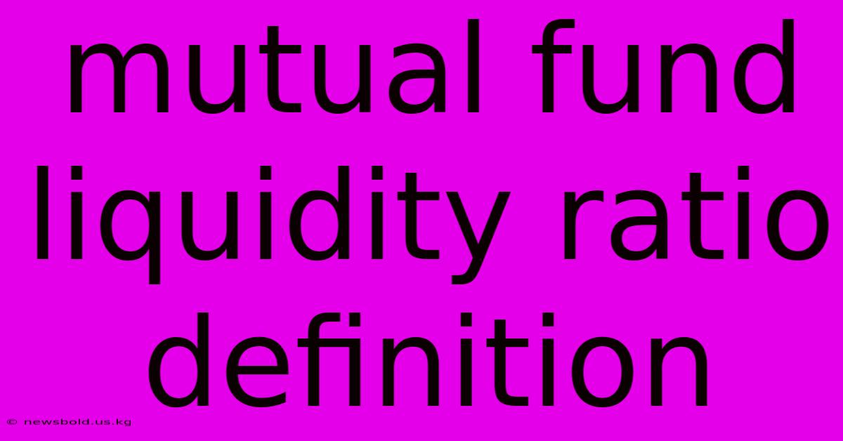 Mutual Fund Liquidity Ratio Definition