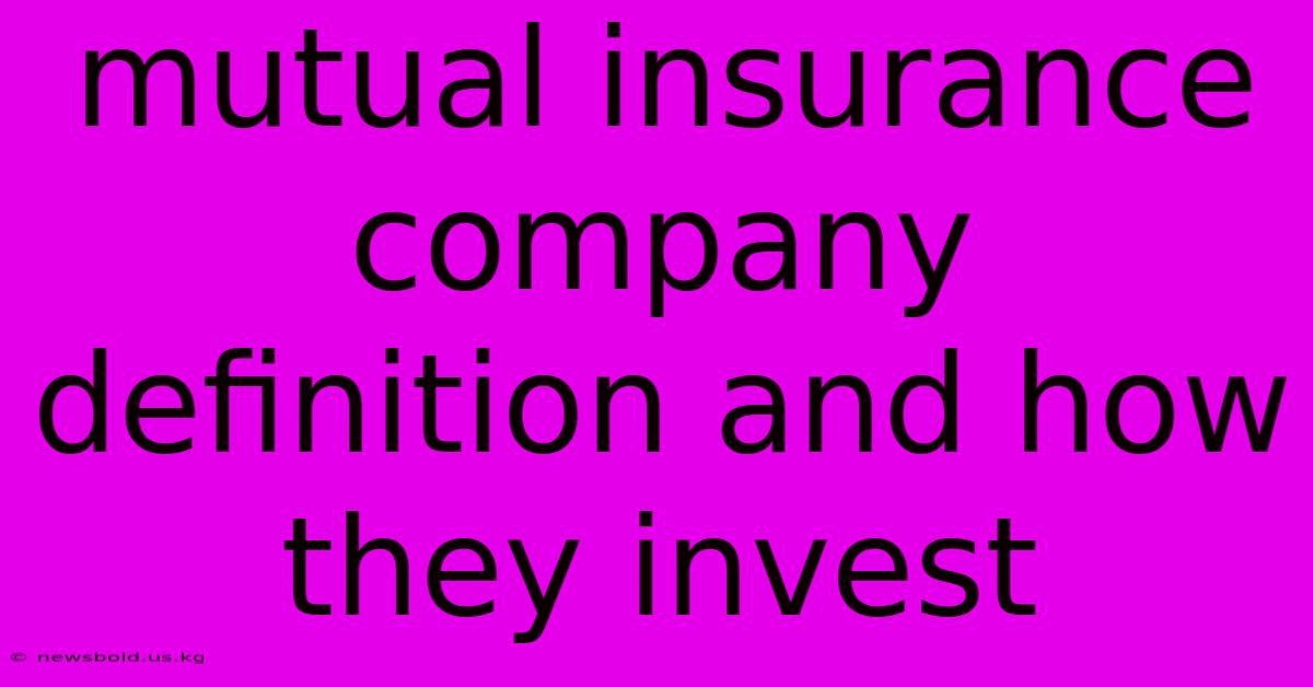 Mutual Insurance Company Definition And How They Invest