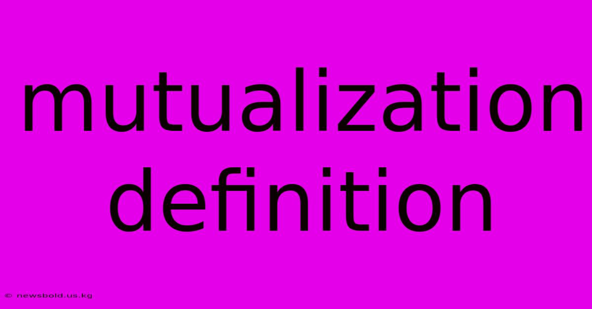 Mutualization Definition