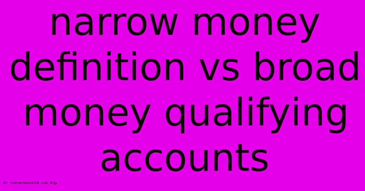 Narrow Money Definition Vs Broad Money Qualifying Accounts