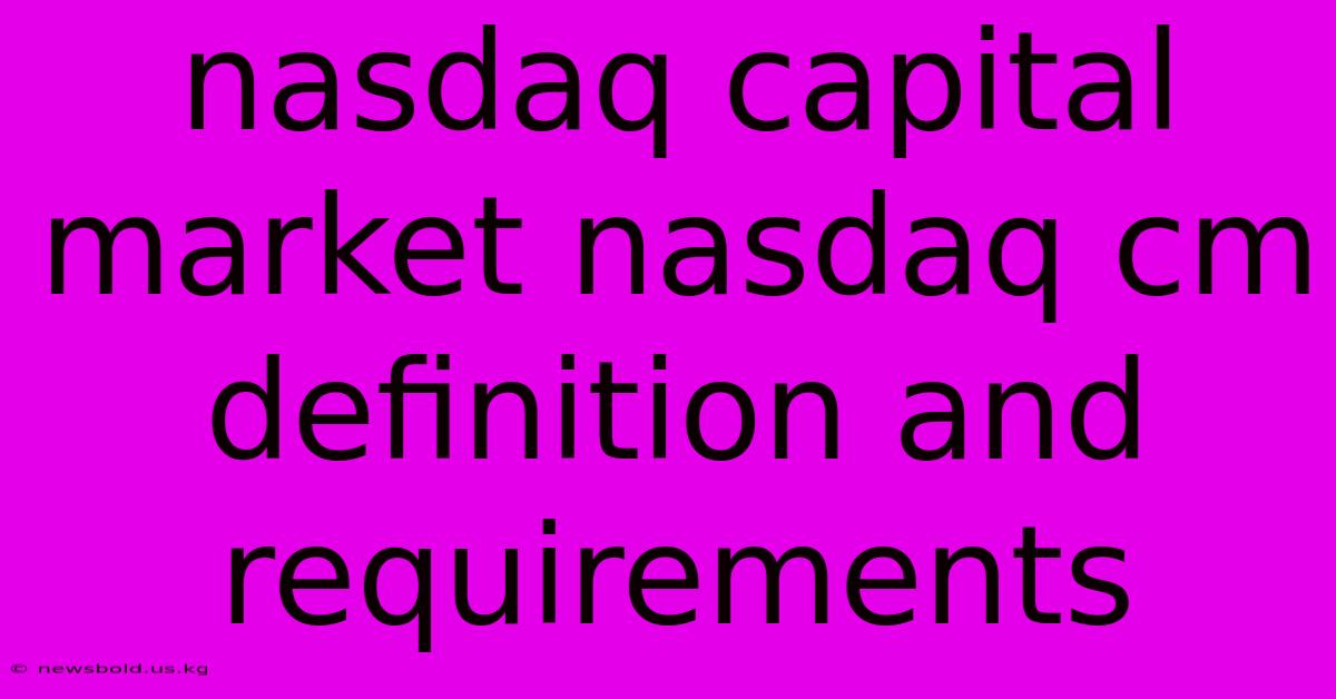 Nasdaq Capital Market Nasdaq Cm Definition And Requirements