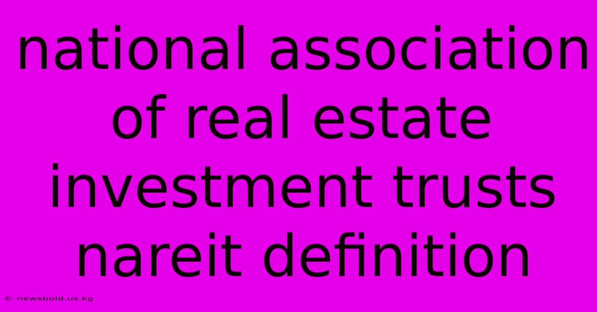 National Association Of Real Estate Investment Trusts Nareit Definition