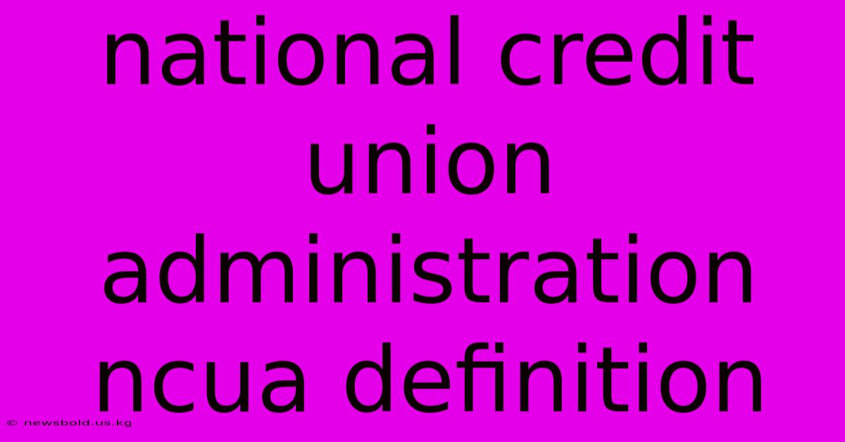 National Credit Union Administration Ncua Definition