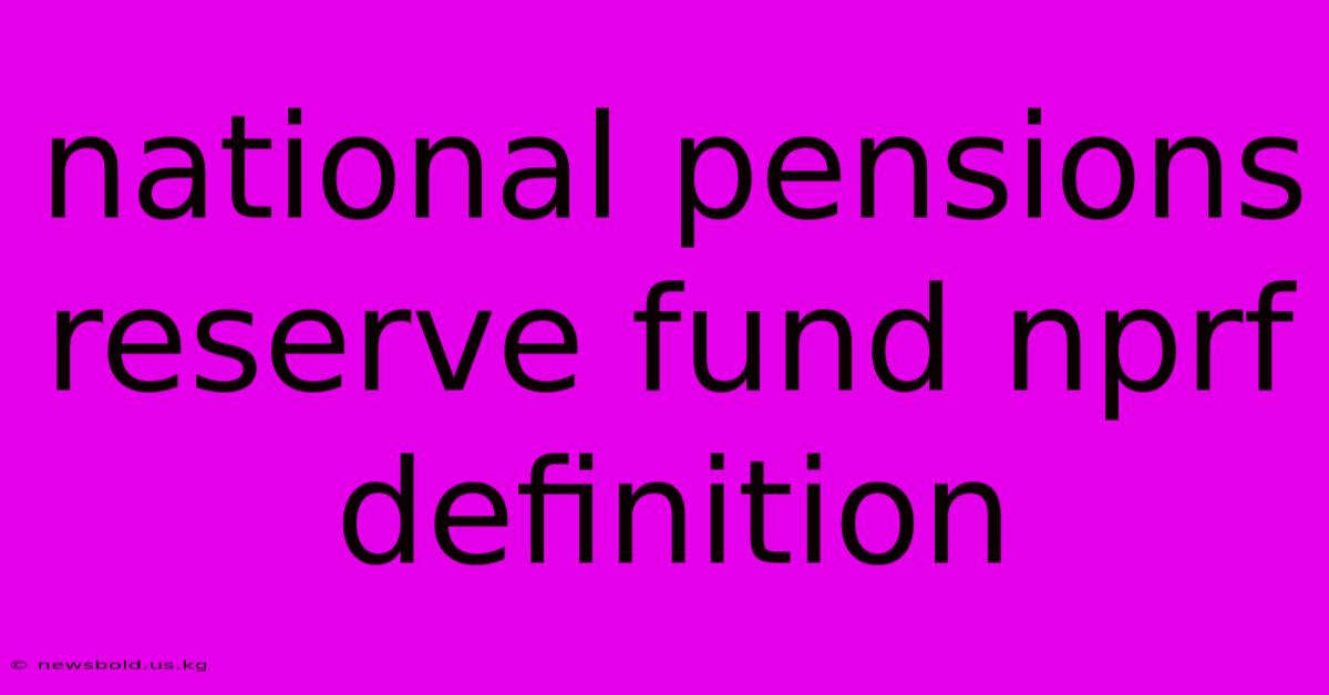 National Pensions Reserve Fund Nprf Definition