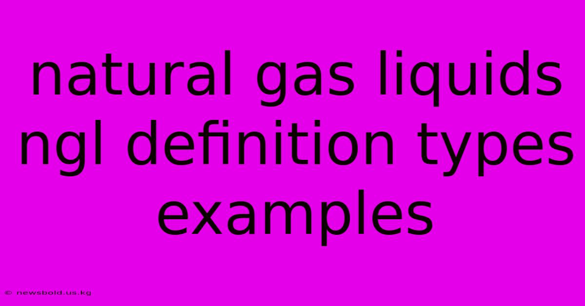 Natural Gas Liquids Ngl Definition Types Examples