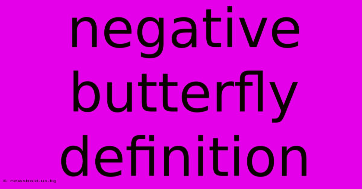 Negative Butterfly Definition