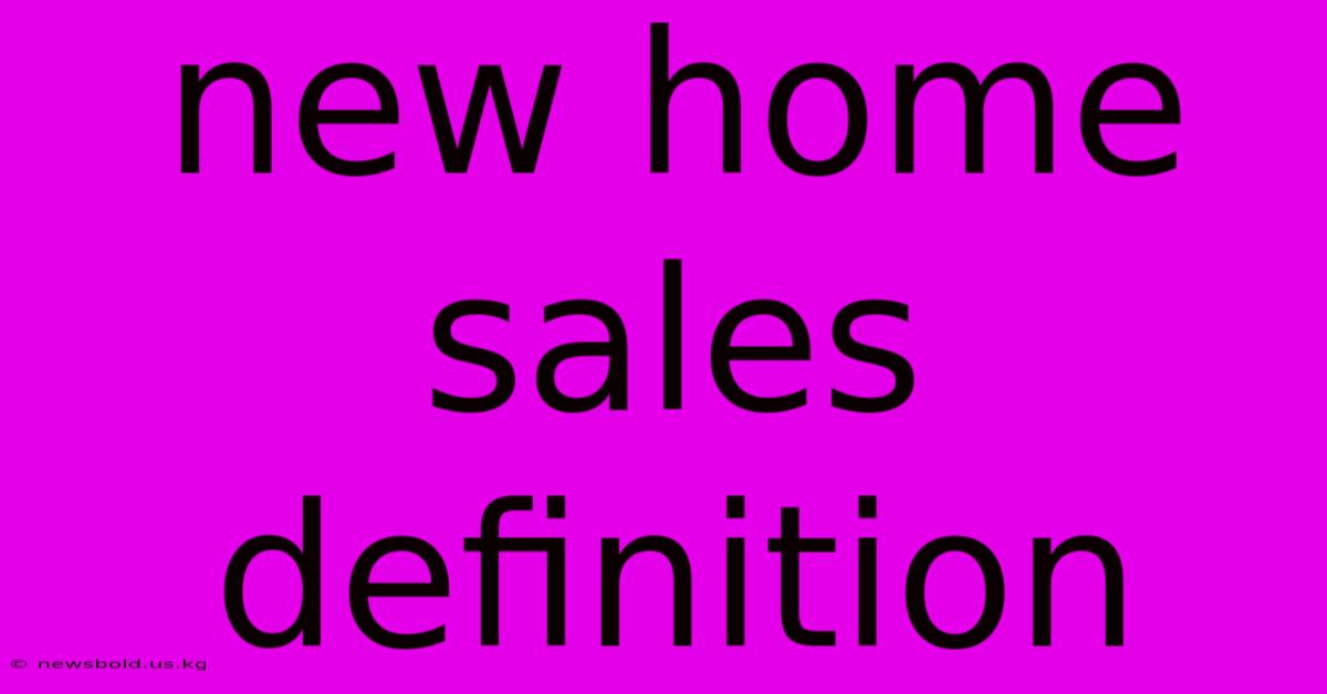 New Home Sales Definition