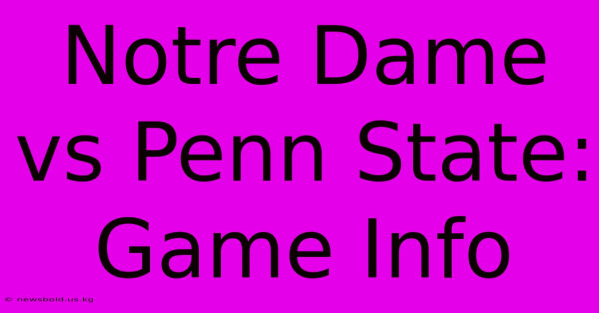 Notre Dame Vs Penn State: Game Info