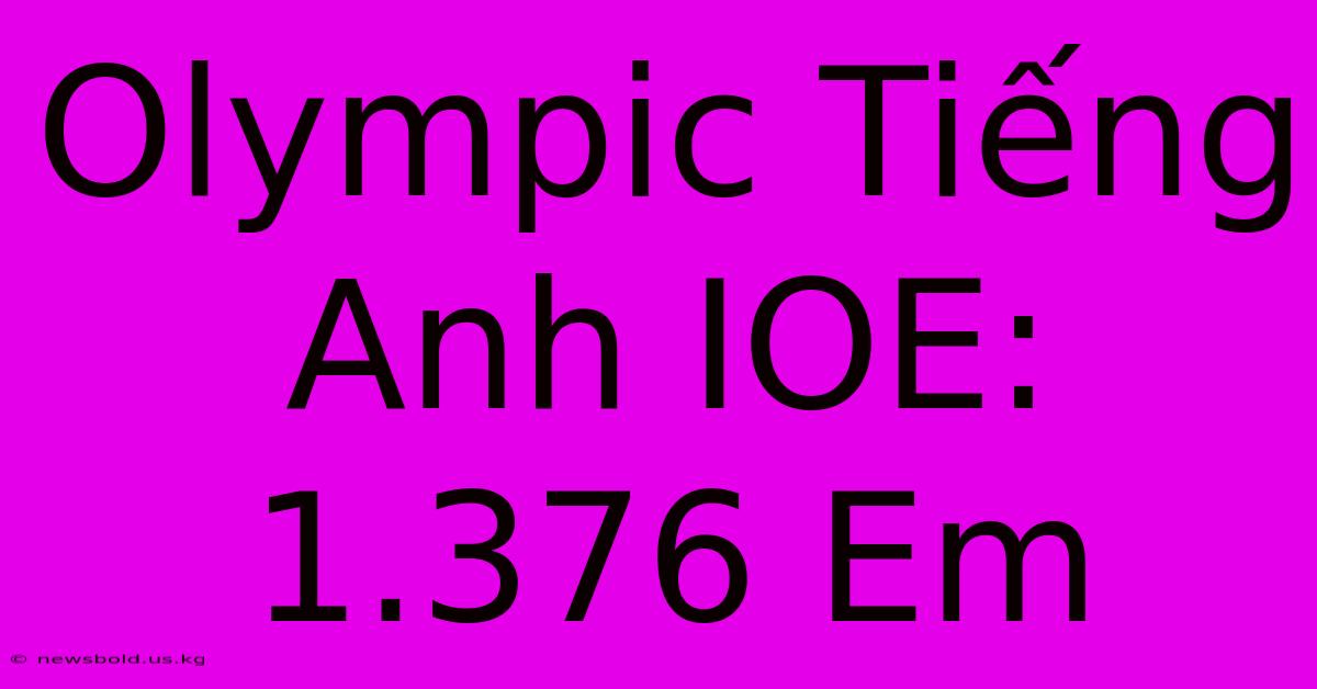 Olympic Tiếng Anh IOE: 1.376 Em