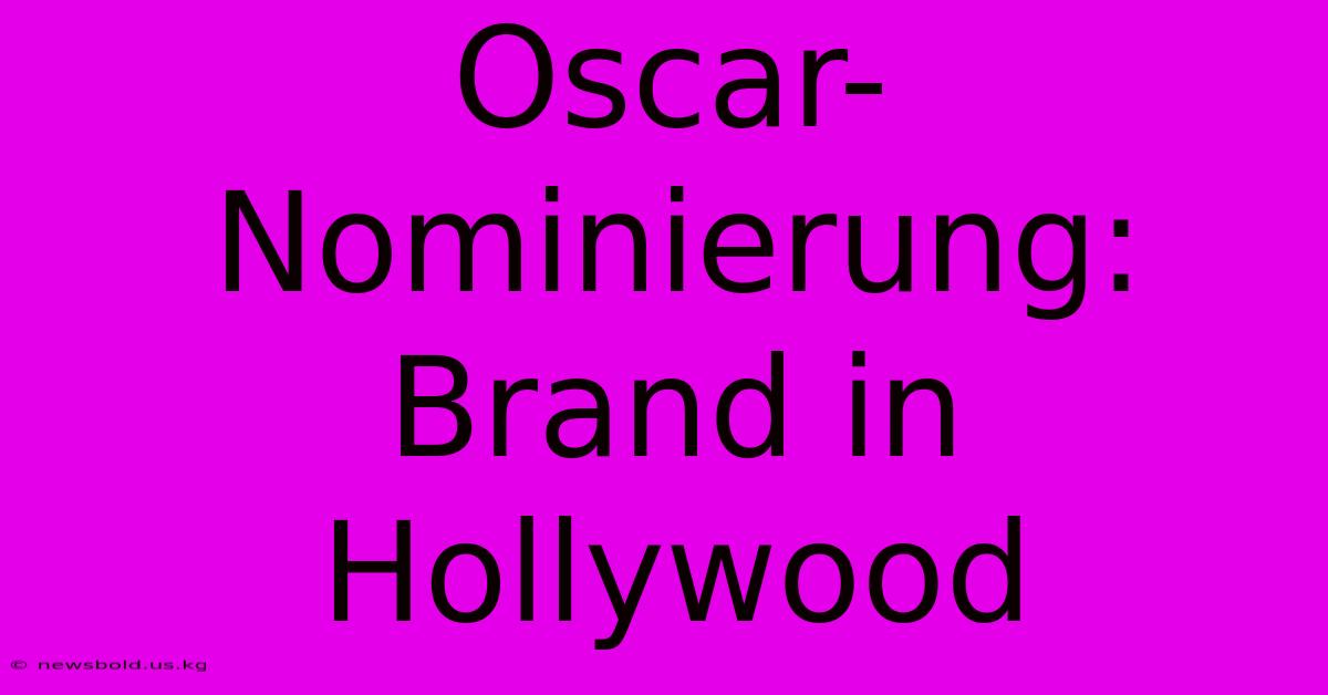 Oscar-Nominierung: Brand In Hollywood