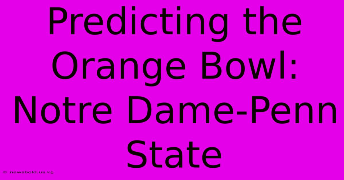 Predicting The Orange Bowl: Notre Dame-Penn State